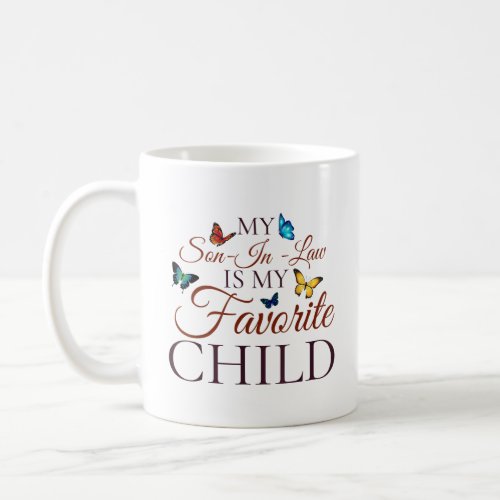 My Son In Law Is My Favorite Child Butterfly Coffee Mug