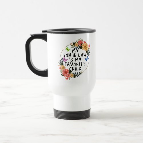 My Son_In_Law Is My Favorite Child Butterfly Travel Mug