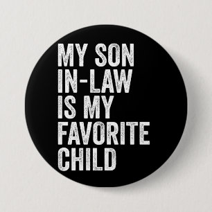 My Son-In-Law Is My Favorite Child Button