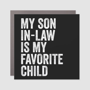 My Son-In-Law Is My Favorite Child Car Magnet