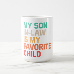 My Son In Law Is My Favorite Child Coffee Mug