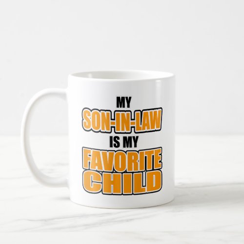 My Son_IN_Law Is My Favorite Child Coffee Mug