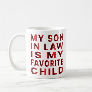 My Son In Law Is My Favorite Child Coffee Mug
