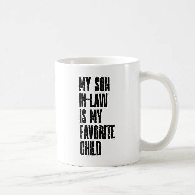 My Son In Law Is My Favorite Child Coffee Mug (Right)
