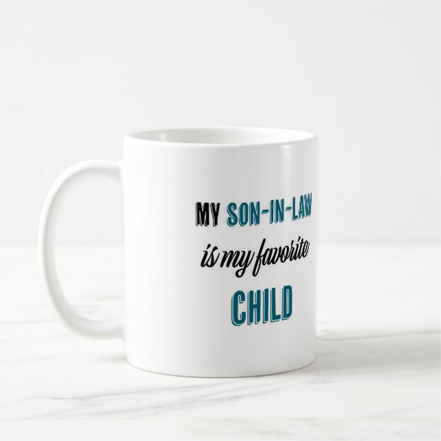 My Son-in-law is My Favorite Child Coffee Mug (Left)