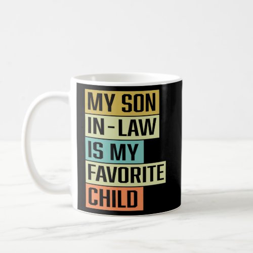 My Son In Law Is My Favorite Child Coffee Mug