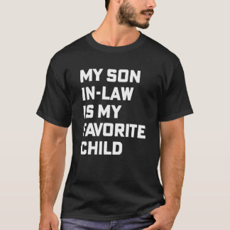 My son in law is my favorite child cool mather in T-Shirt