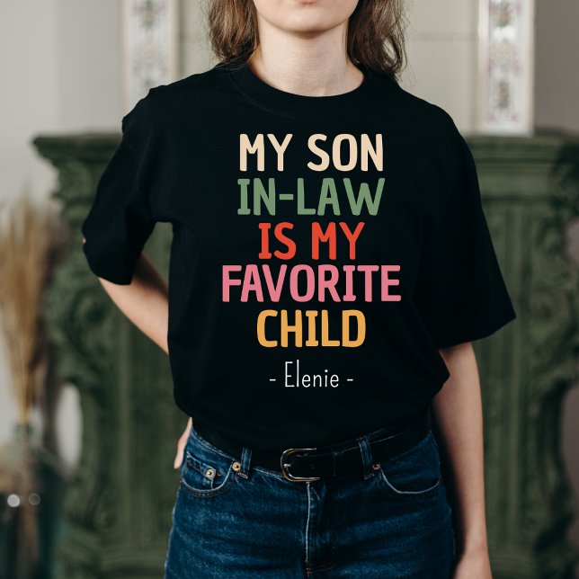 My Son In Law Is My Favorite Child Customized Gift T-Shirt (Creator Uploaded)