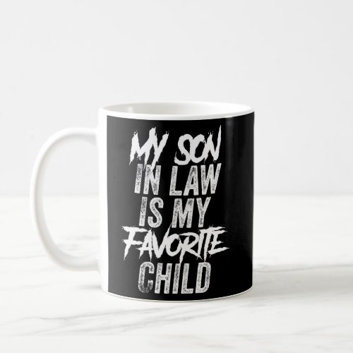My Son_In_Law Is My Favorite Child Distressed Coffee Mug