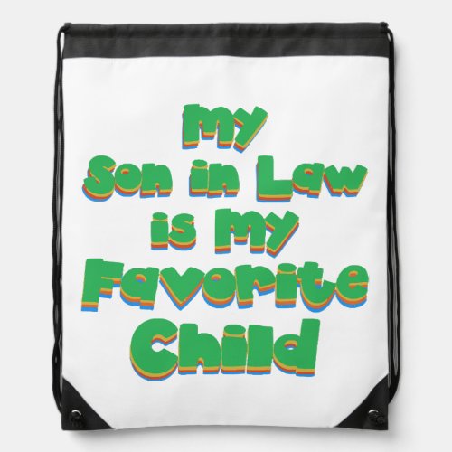 My Son in Law is My Favorite Child  Drawstring Bag