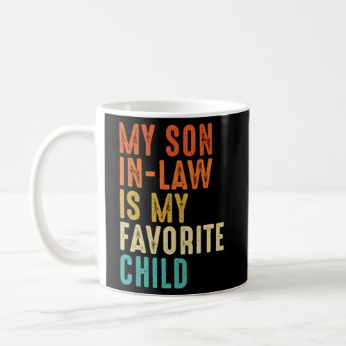 My Son In Law Is My Favorite Child Family Coffee Mug