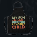 My Son In Law Is My Favorite Child Family Groovy Apron<br><div class="desc">My Son In Law Is My Favorite Child Family Groovy</div>