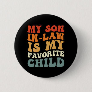 My Son In Law Is My Favorite Child Family Groovy Button