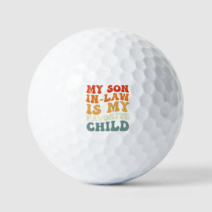 My Son In Law Is My Favorite Child Family Groovy Golf Balls