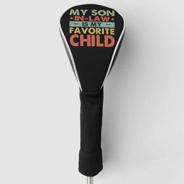 My Son In Law Is My Favorite Child Family Groovy Golf Head Cover (Front)