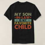 My Son In Law Is My Favorite Child Family Groovy T-Shirt<br><div class="desc">My Son In Law Is My Favorite Child Family Groovy</div>