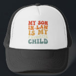My Son In Law Is My Favorite Child Family Groovy Trucker Hat<br><div class="desc">My Son In Law Is My Favorite Child Family Groovy</div>