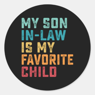 My Son In Law Is My Favorite Child Family Humor Classic Round Sticker