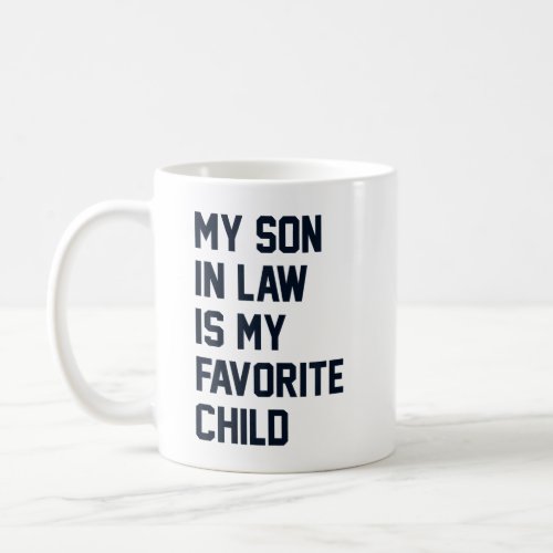 My Son_In_Law Is My Favorite Child Family Humor Coffee Mug