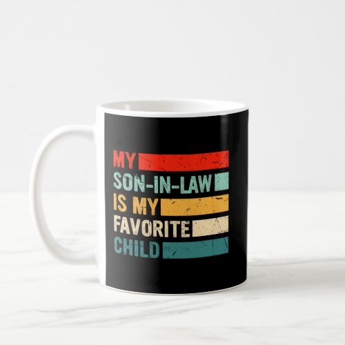 My Son In Law Is My Favorite Child Family Humor Coffee Mug