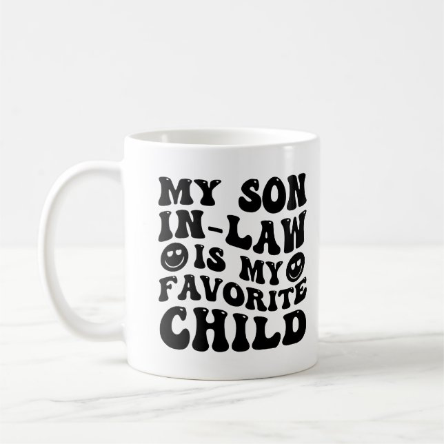 My Son-In-Law Is My Favorite Child Family Humor Coffee Mug (Left)