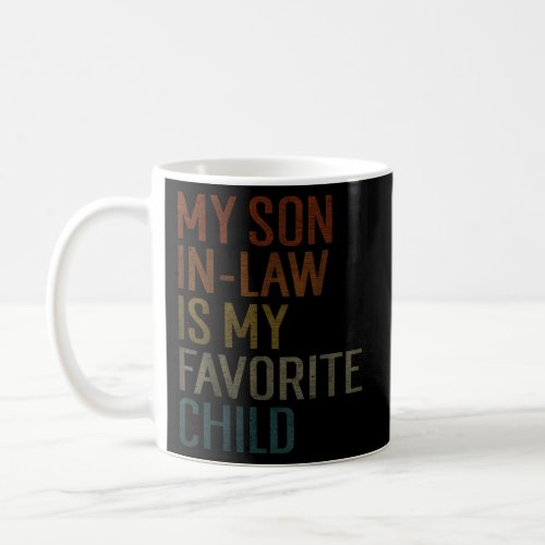 My Son In Law Is My Favorite Child Family Humor Coffee Mug