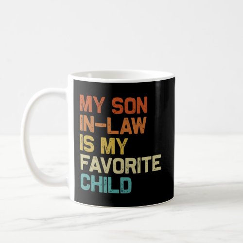 My Son In Law Is My Favorite Child Family Humor Coffee Mug