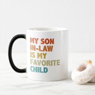 My Son In Law Is My Favorite Child Family Humor Color Morph Mug