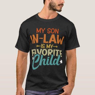 My Son-In-Law Is My Favorite Child Family Humor Da T-Shirt