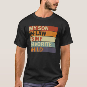 My Son In Law Is My Favorite Child Family Humor Da T-Shirt