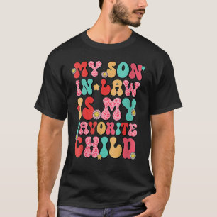 My Son In Law Is My Favorite Child Family Humor Da T-Shirt