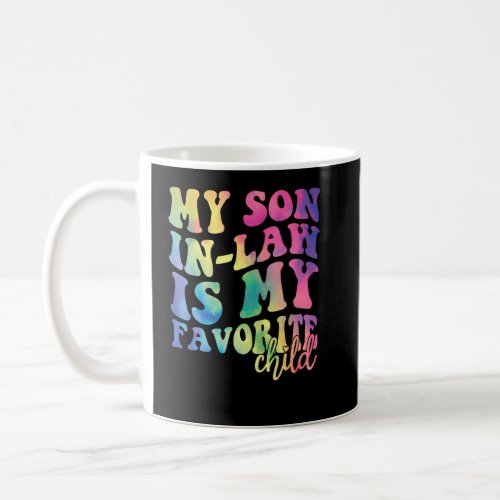 My Son In Law Is My Favorite Child  Family Humor G Coffee Mug