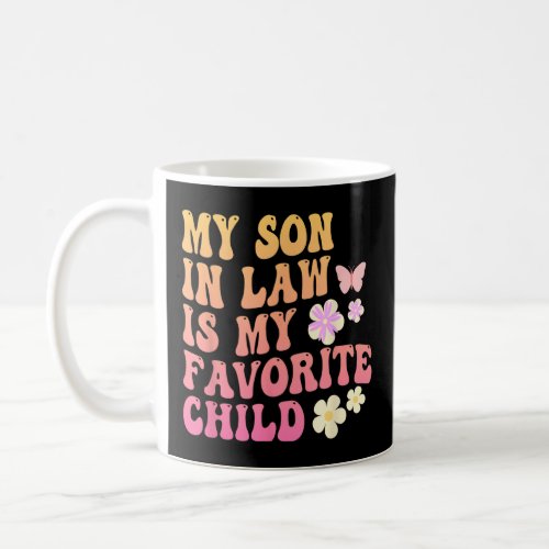 My Son In Law Is My Favorite Child  Family Humor R Coffee Mug