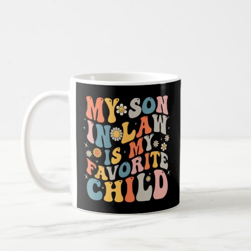 My Son In Law Is My Favorite Child  Family Humor R Coffee Mug