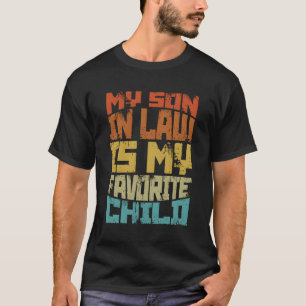 My Son In Law Is My Favorite Child Family Humor T-Shirt