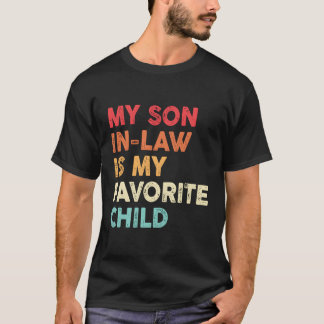 My Son In Law Is My Favorite Child Family Humor T-Shirt