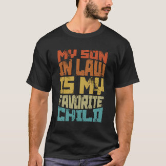 My Son In Law Is My Favorite Child Family Humor T-Shirt