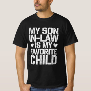 My Son In Law Is My Favorite Child Family Humor T-Shirt