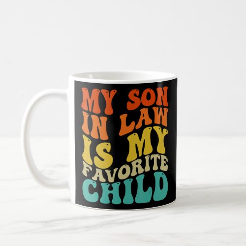 My Son In Law Is My Favorite Child  Family Retro 1 Coffee Mug
