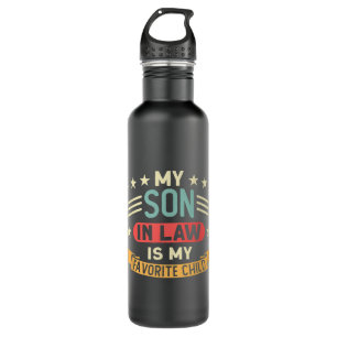 My Son In Law Is My Favorite Child Family Stainless Steel Water Bottle