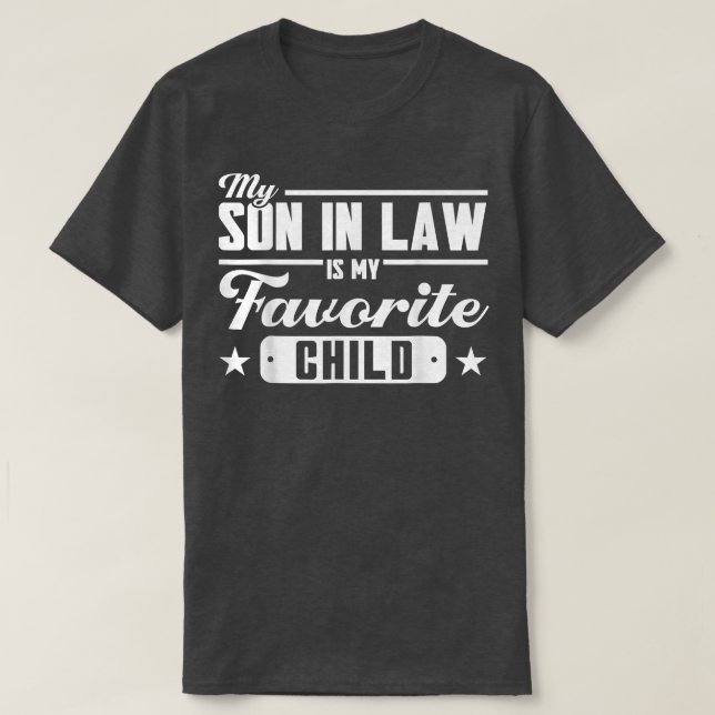 My Son In Law Is My Favorite Child Family  T-Shirt (Design Front)
