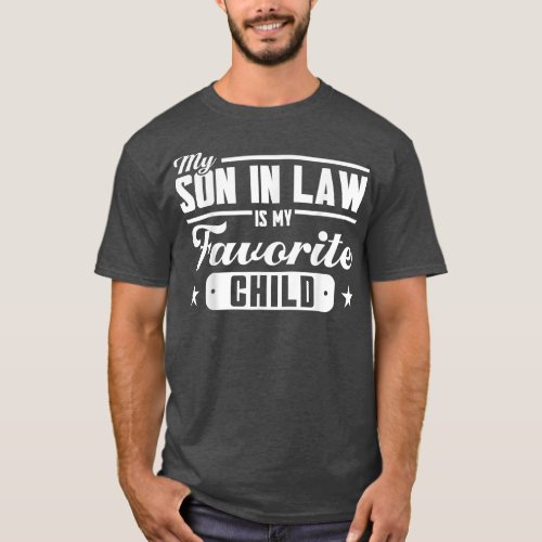 My Son In Law Is My Favorite Child Family  T_Shirt