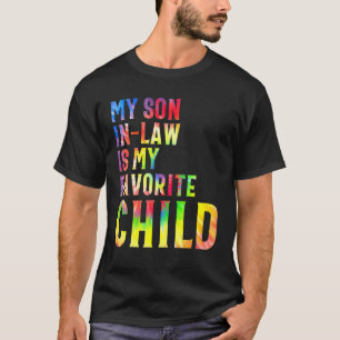 My Son In Law Is My Favorite Child Family Tie Dye T-Shirt