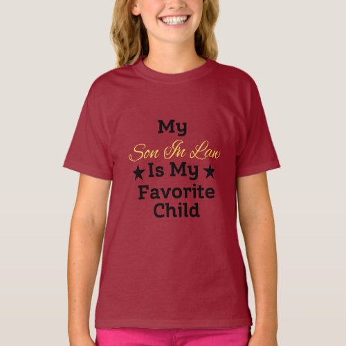 My son_in_law is my favorite child for mother T_Shirt