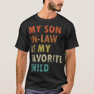 My Son In Law Is My Favorite Child Fun Family Humo T-Shirt