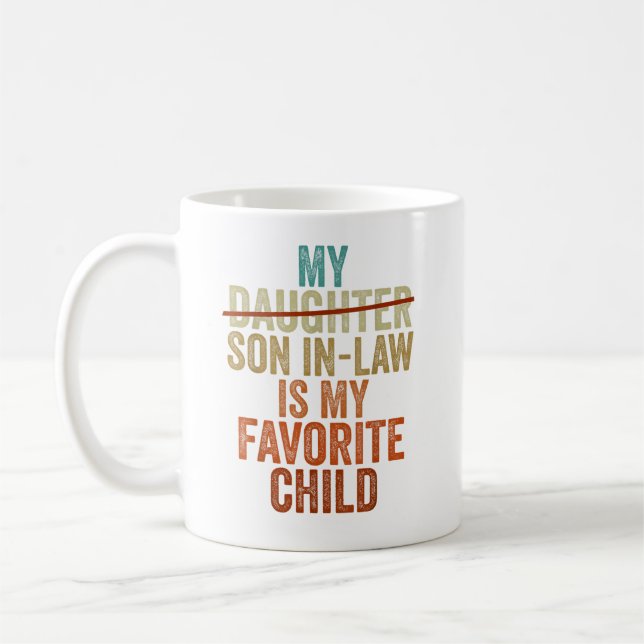 My Son In Law Is My Favorite Child Funny Coffee Mug (Left)