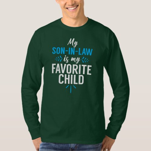 My Son In Law Is My Favorite Child Funny Dad Son T_Shirt