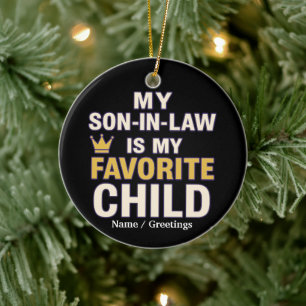 My Son-in-Law Is My Favorite Child Funny Family  Ceramic Ornament