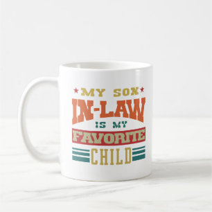 My Son In Law Is My Favorite Child Funny Family Coffee Mug