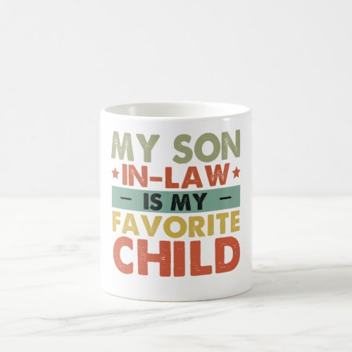 My Son In Law Is My Favorite Child Funny Family Coffee Mug